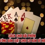 Cách Chơi Bài Phỏm – Hướng Dẫn Luật Chơi Cơ Bản Dễ Hiểu
