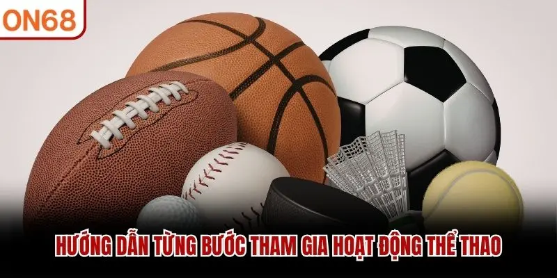 Hướng dẫn từng bước tham gia hoạt động thể thao