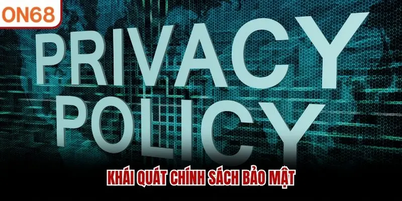 Khái quát chính sách bảo mật