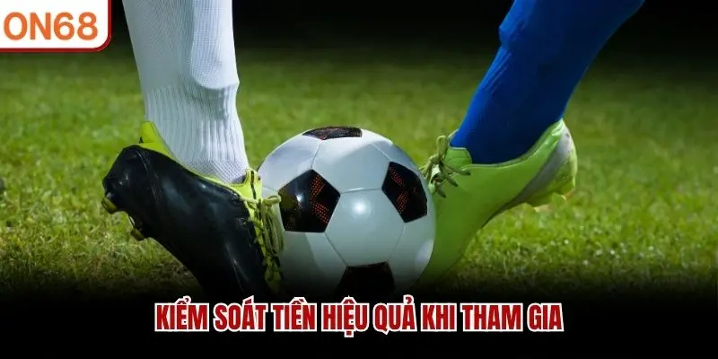 Kiểm soát tiền hiệu quả khi tham gia