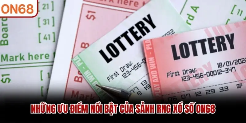 Những ưu điểm nổi bật của sảnh RNG Xổ Số ON68