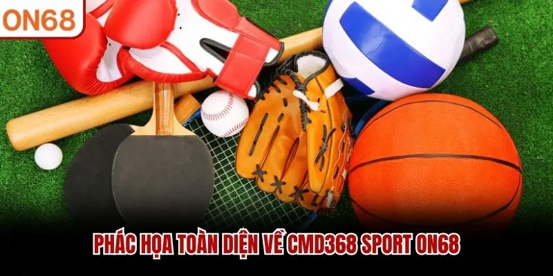 Phác họa toàn diện về CMD368 Sport ON68