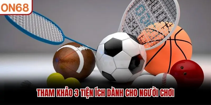 Tham khảo 3 tiện ích dành cho người chơi