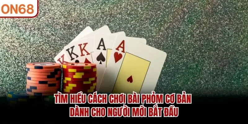Tìm hiểu cách chơi bài phỏm cơ bản dành cho người mới bắt đầu