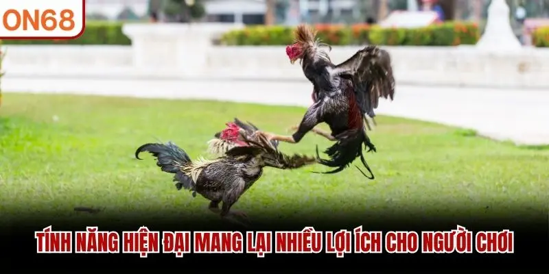 Tính năng hiện đại mang lại nhiều lợi ích cho người chơi